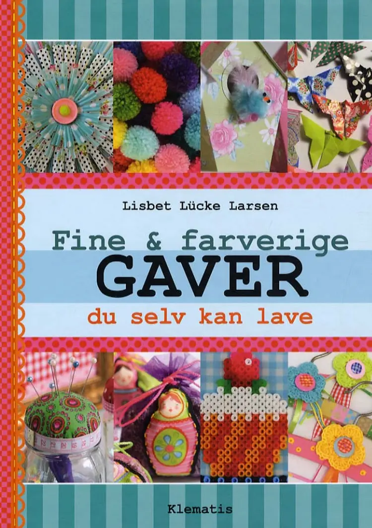 Fine & farverige gaver du selv kan lave af Claus Dalby