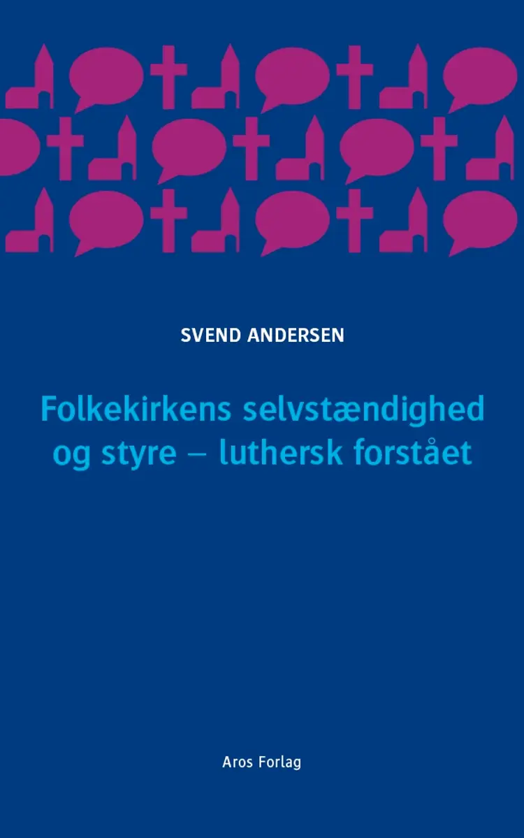 Folkekirkens selvstændighed og styre - luthersk forstået af Svend Andersen