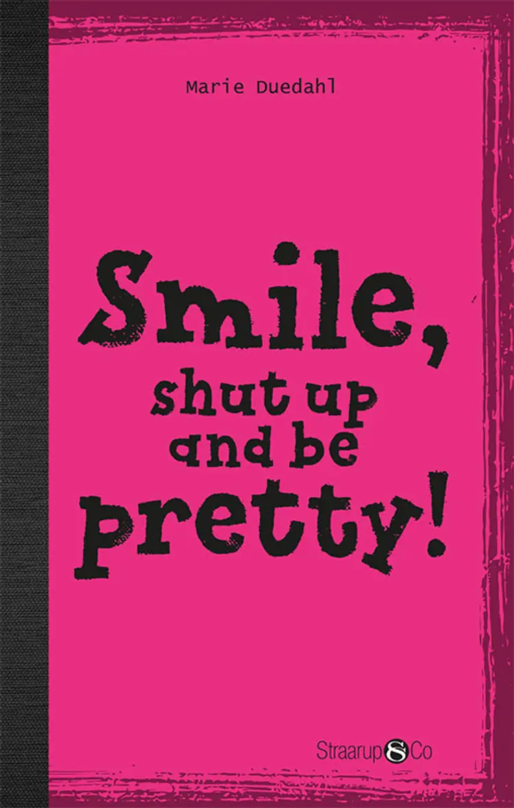 Smile, Shut up and Look pretty! (uden gloser) af Marie Duedahl