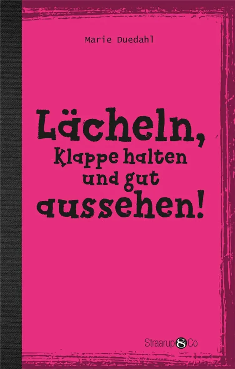 Lächeln, Klappe halten und gut aussehen! af Marie Duedahl