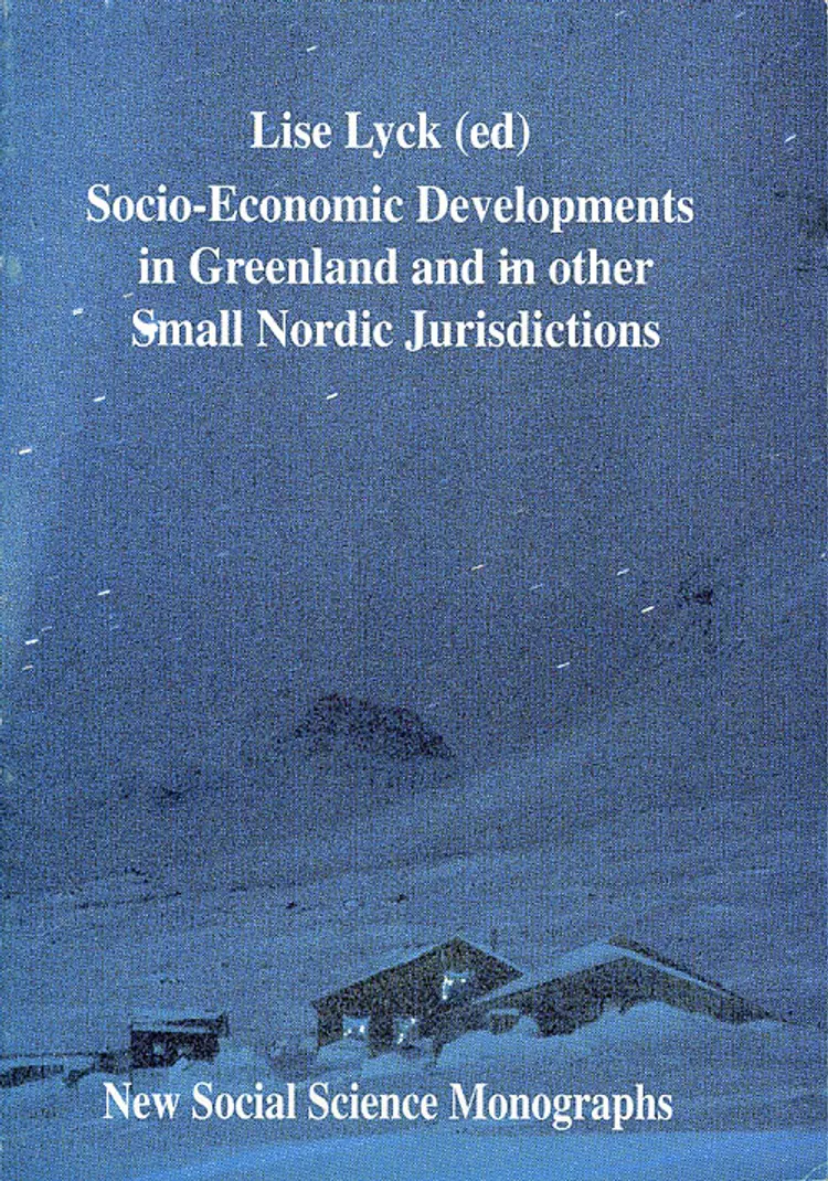 Socio-economic developments in Greenland and in other small Nordic jurisdictions af Lise Lyck (red.)