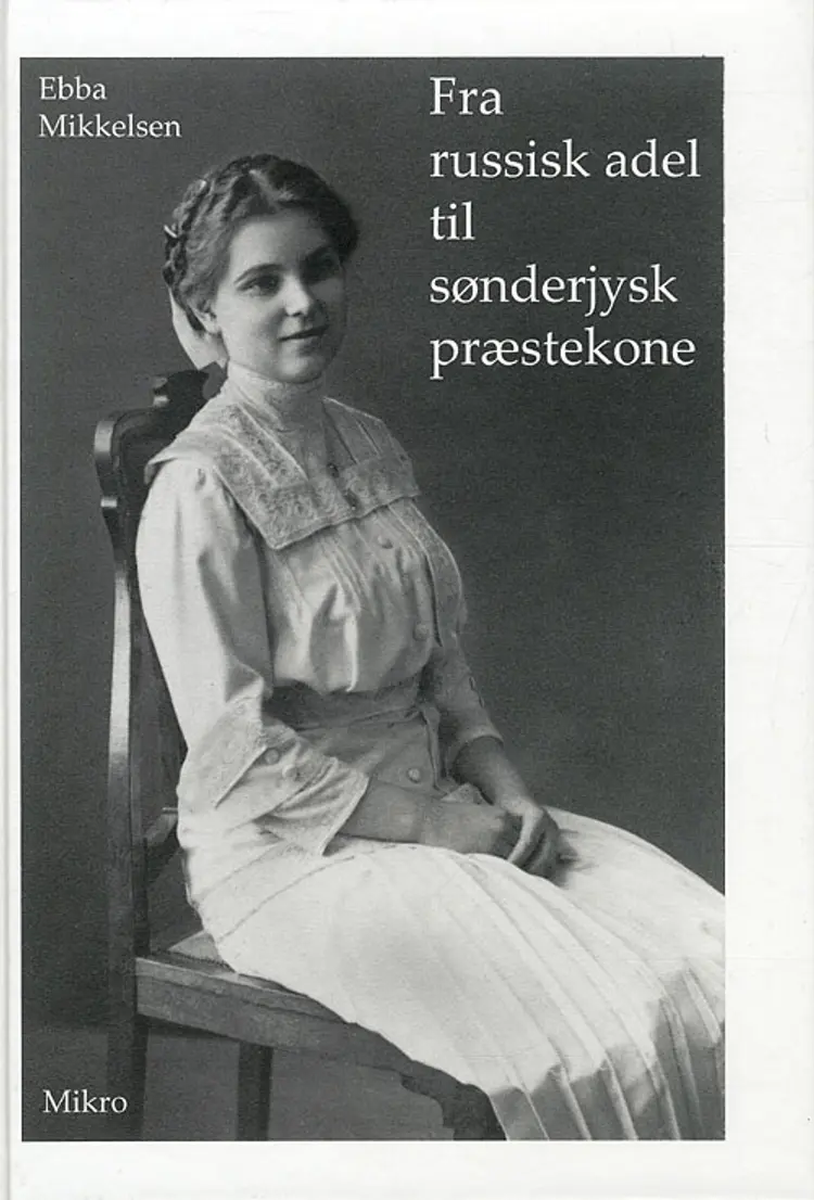 Fra russisk adel til sønderjysk præstekone af Ebba Mikkelsen