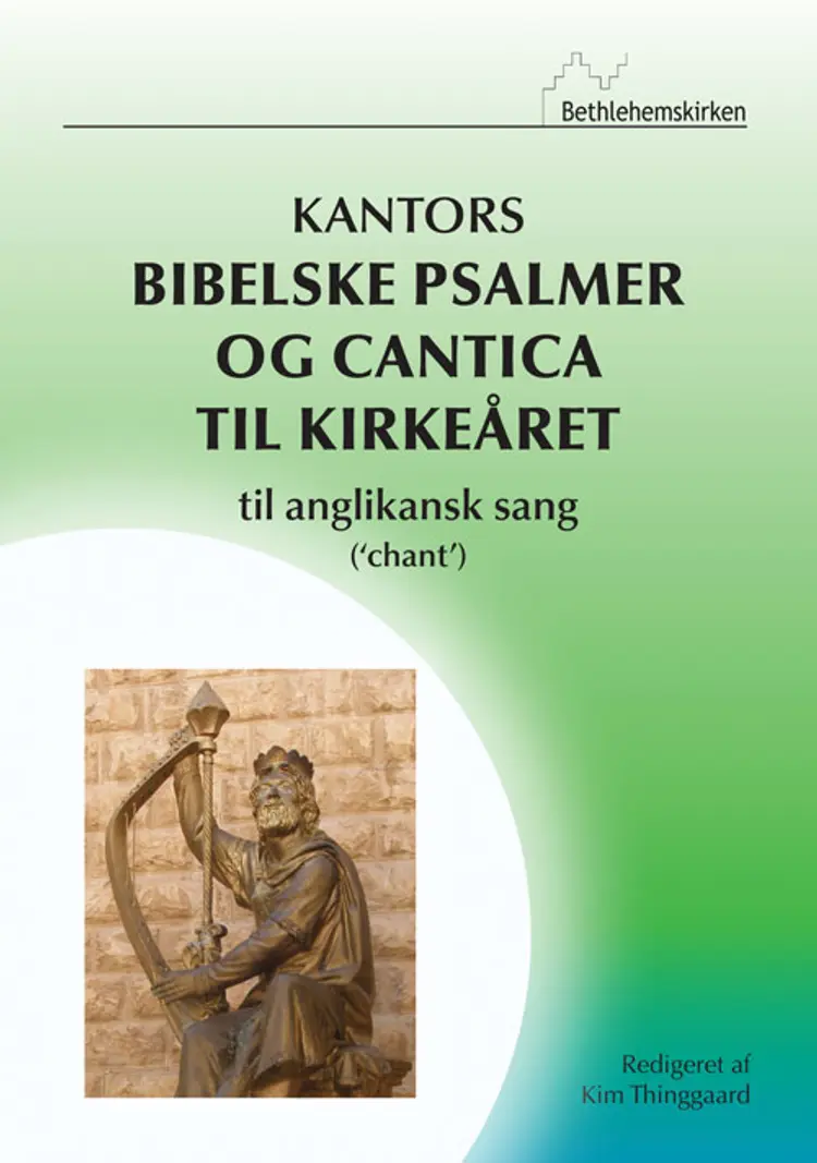 Kantors Bibelske Psalmer og Cantiaca til Kirkeåret af Kim Thinggaard