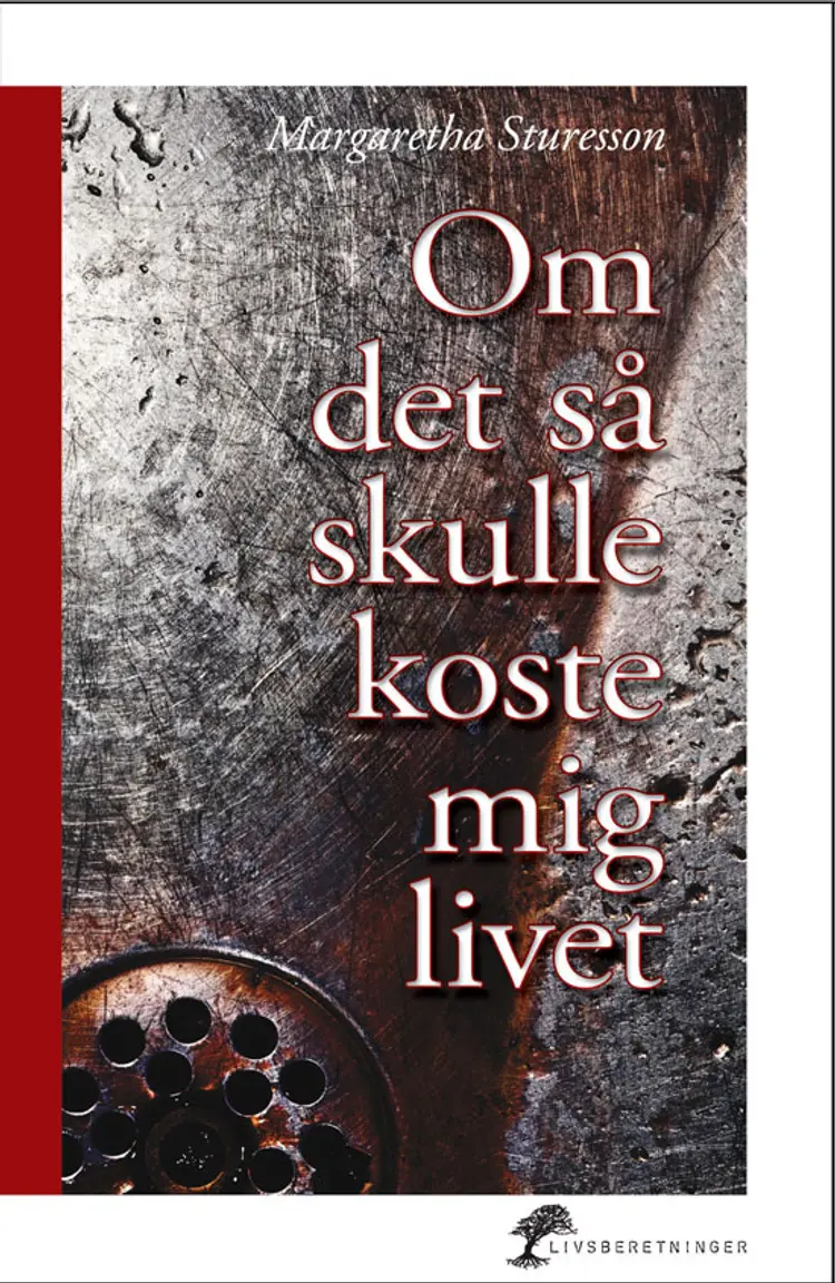 Om det så skulle koste mig livet af Margaretha Sturesson
