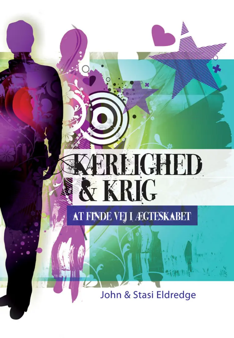Kærlighed & krig - at finde vej i ægteskabet af John Eldredge