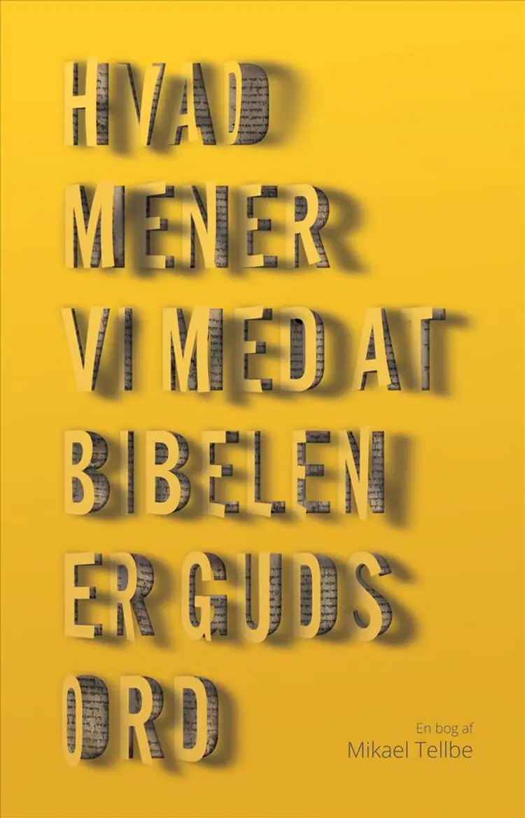 Hvad mener vi med at Bibelen er Guds ord af Mikael Tellbe