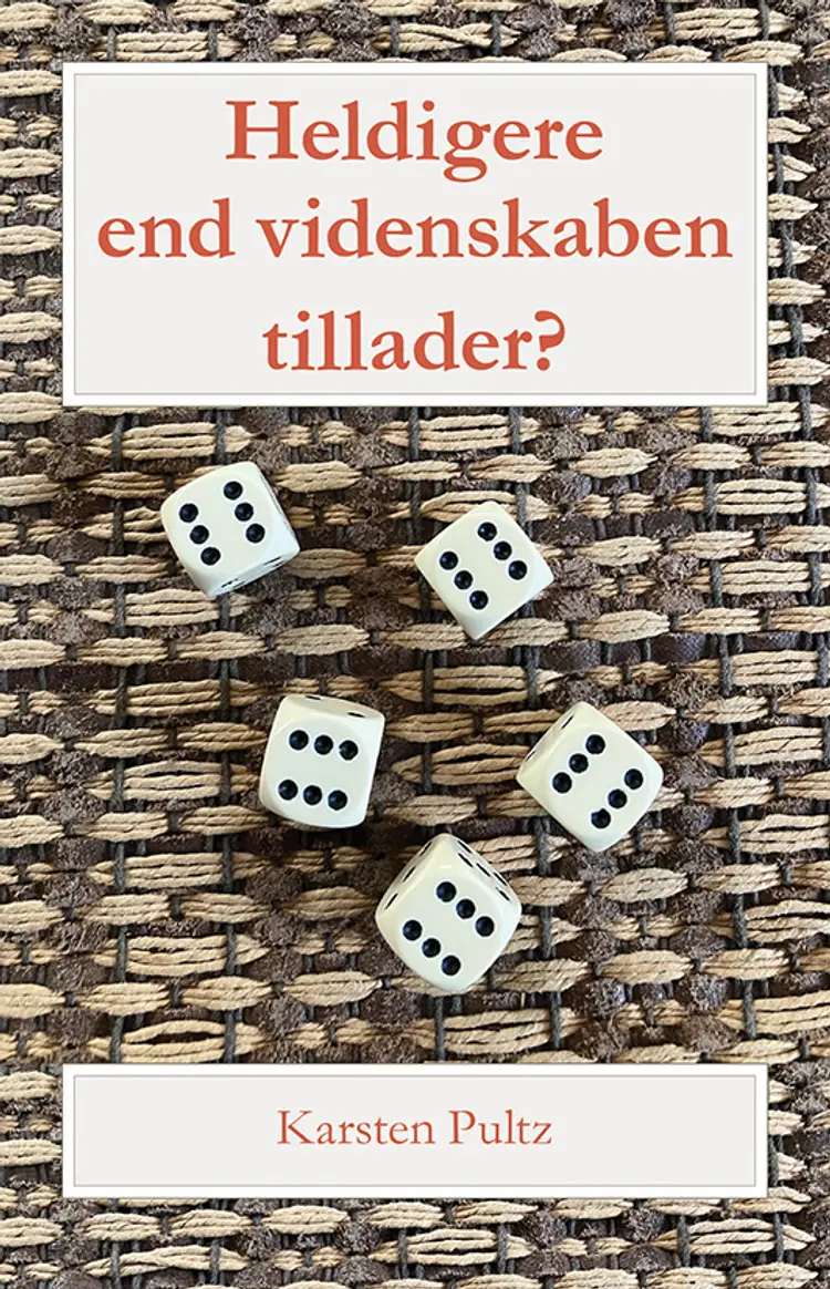 Heldigere end videnskaben tillader? af Karsten Pultz