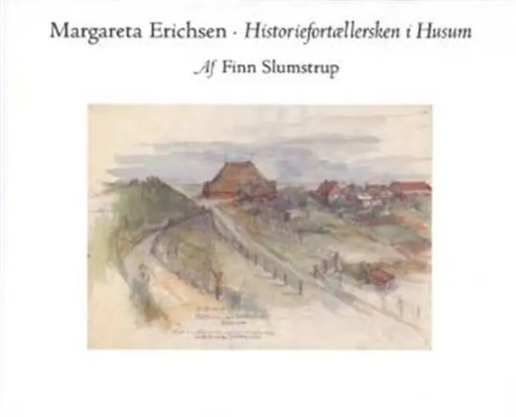 Margareta Erichsen - historiefortællersken i Husum af Finn Slumstrup