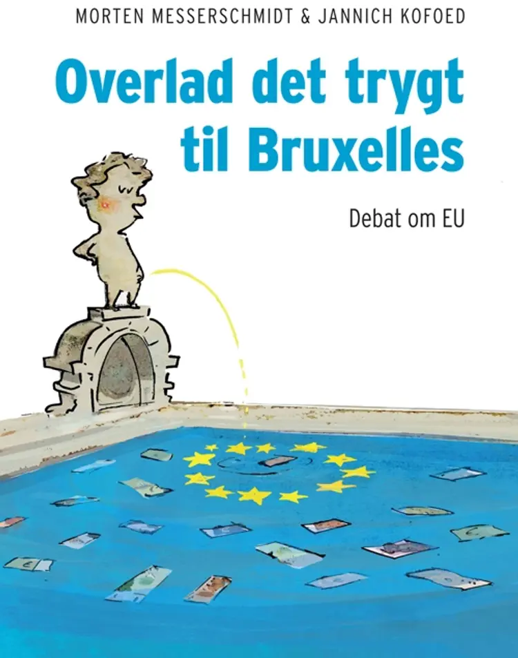 Overlad det trygt til Bruxelles af Morten Messerschmidt
