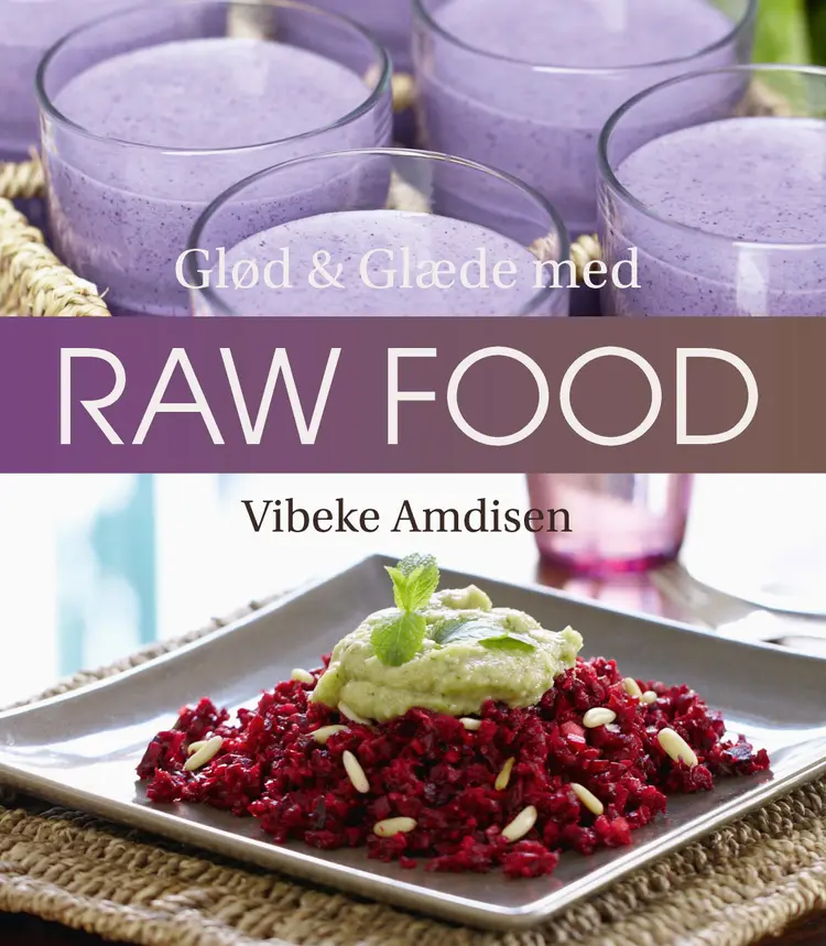 Glød & glæde med raw food af Vibeke Amdisen