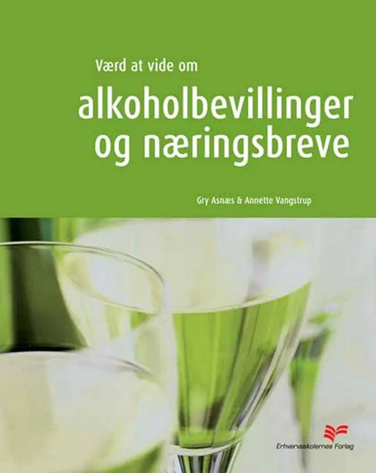 Værd at vide om alkoholbevillinger og næringsbreve til restauranter, cafeer, diskoteker mv. af Annette Vangstrup