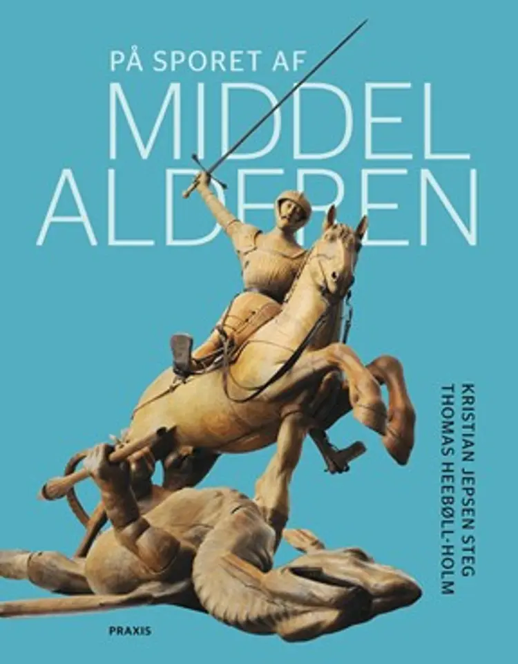 På sporet af middelalderen af Thomas Heebøll-Holm