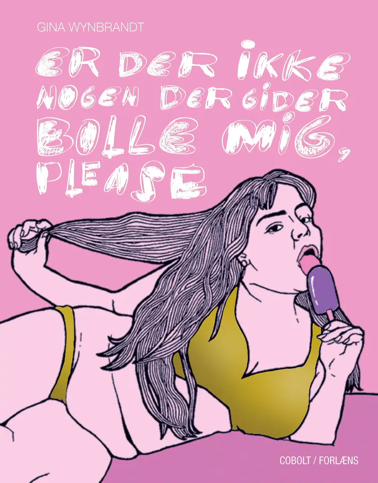 Er der ikke nogen der gider bolle mig, please af Gina Wynbrandt