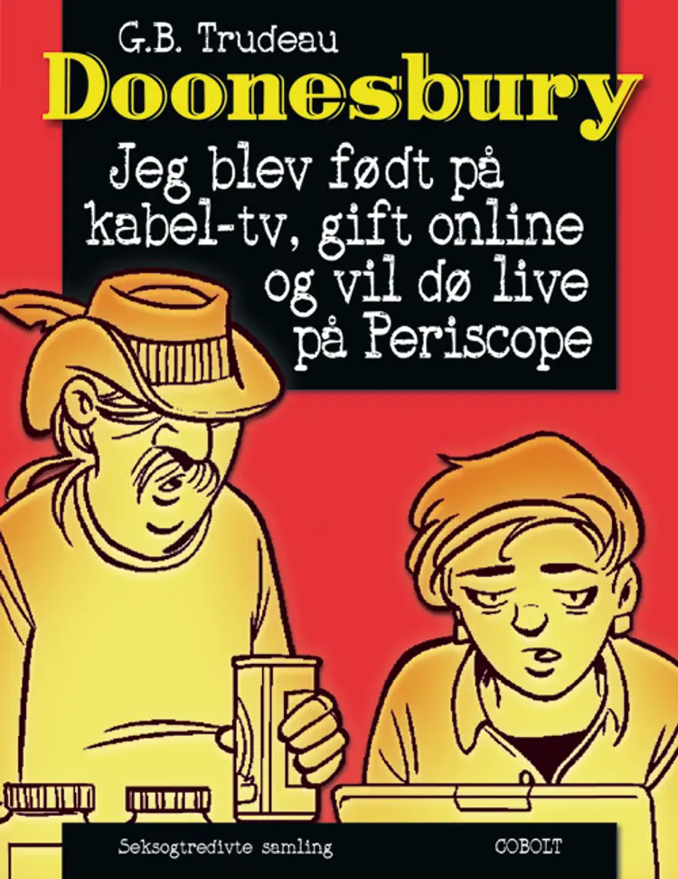 Jeg blev født på kabel-tv, gift online og vil dø live på Periscope af G.B. Trudeau