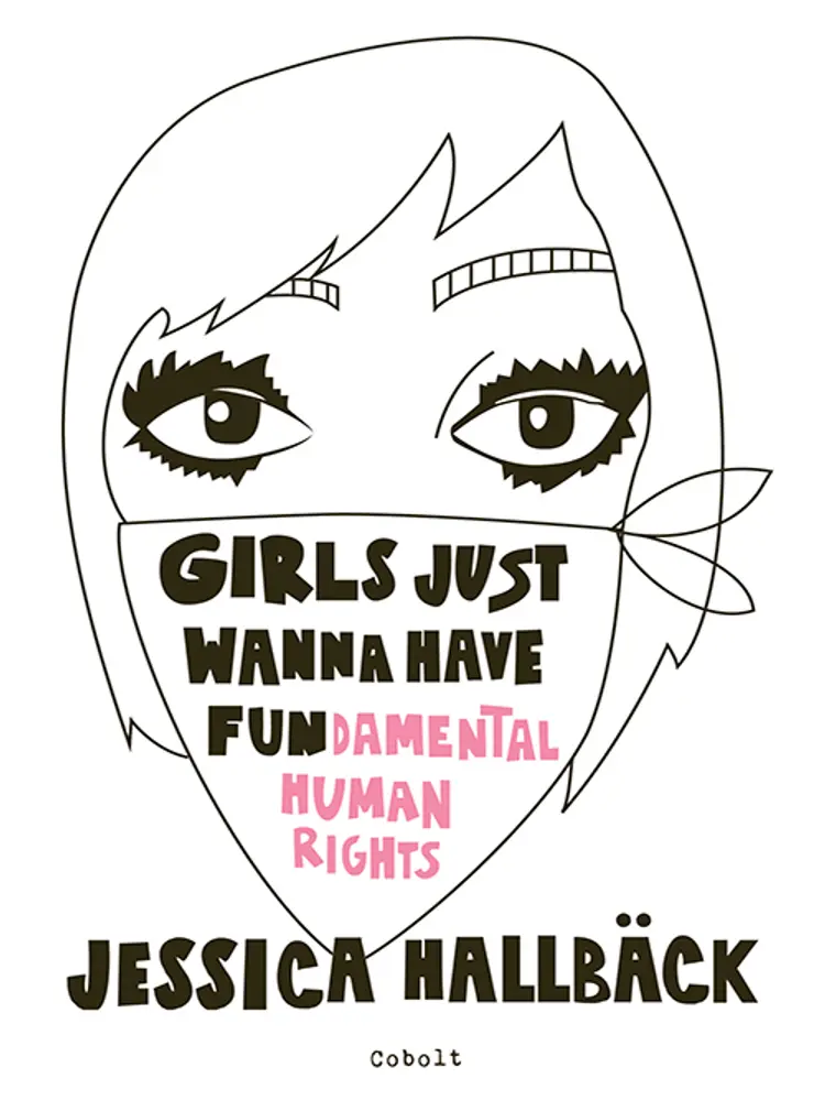 GIRLS JUST WANNA HAVE FUN(damental human rights) af Jessica Hallbäck