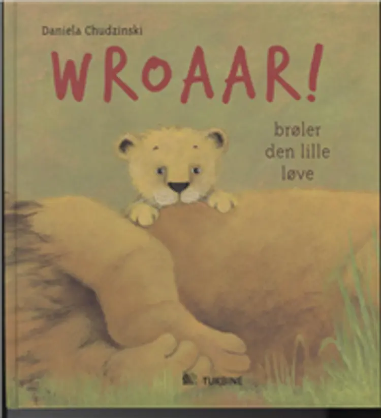 Wroaar! brøler den lille løve af Daniela Chudzinski