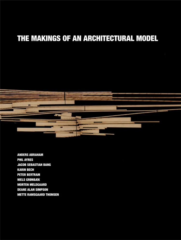 The Makings of an Architectural Model af Peter Bertram m.fl.
