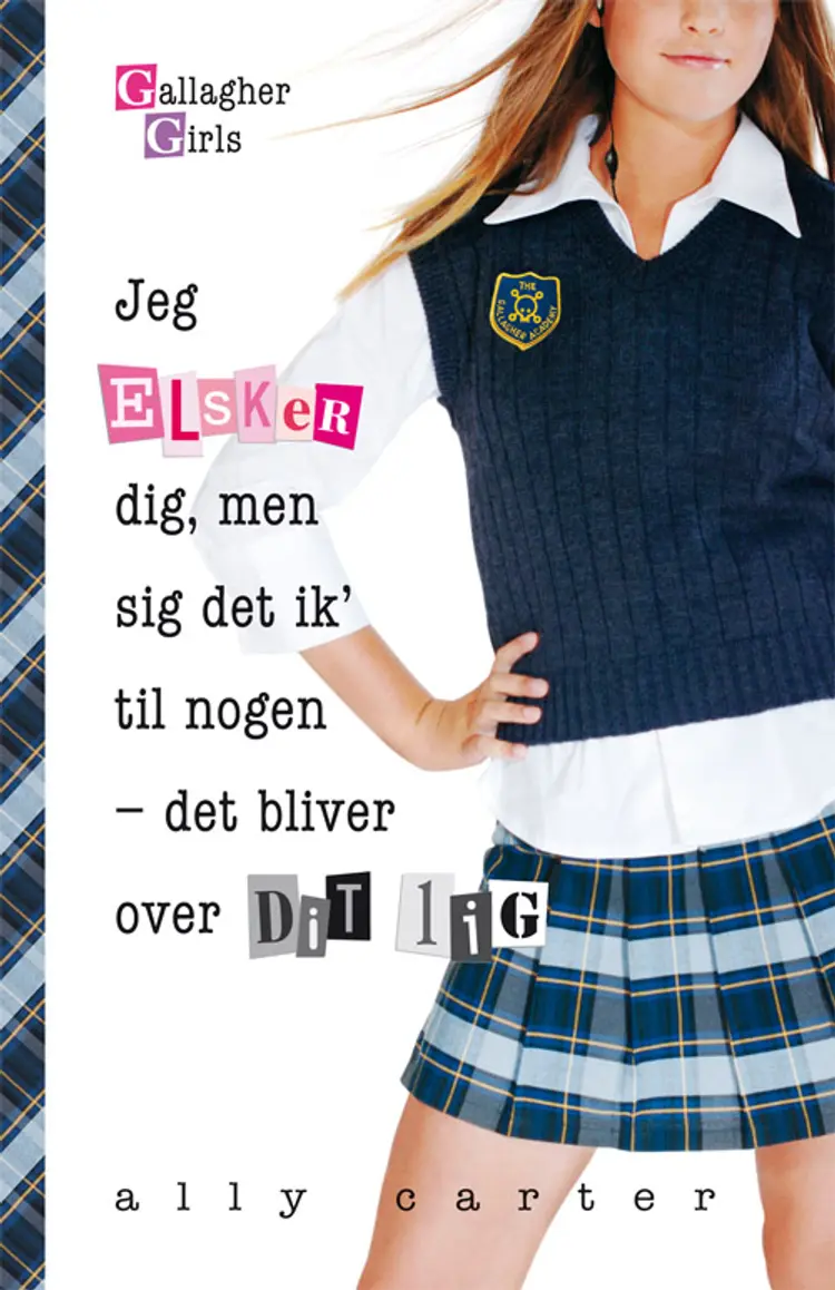 Jeg elsker dig, men sig det ik' til nogen - det bliver over dit lig af Ally Carter