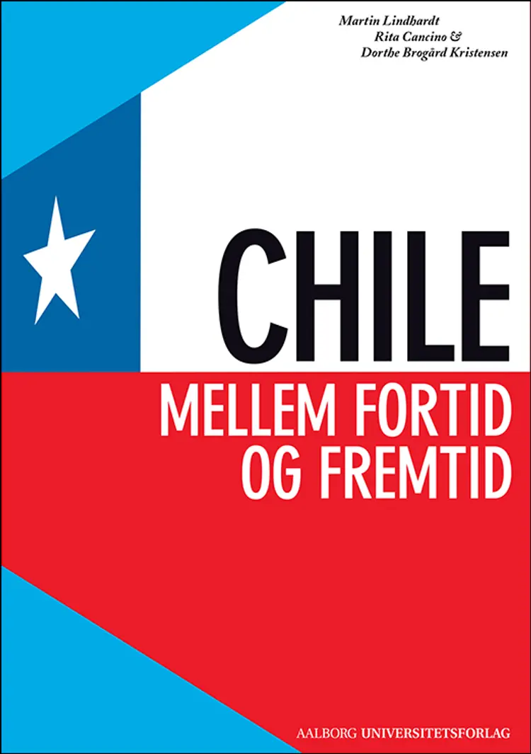 Chile - mellem fortid og fremtid af Dorthe Brogård Kristensen