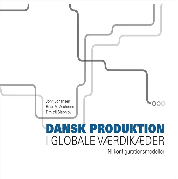Dansk produktion i globale værdikæder af John Johansen