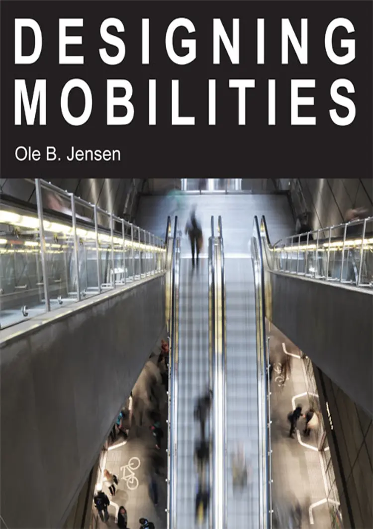 Designing mobilities af Ole B. Jensen