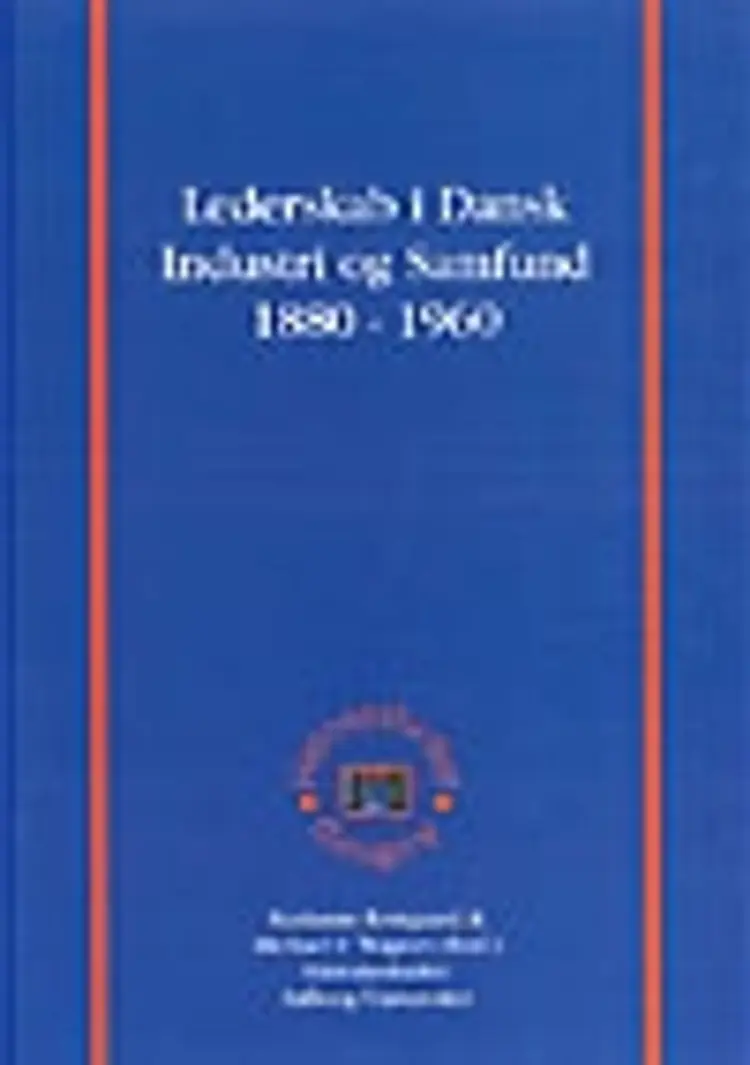 Lederskab i dansk industri og samfund 1880-1960 af Marianne Rostgaard