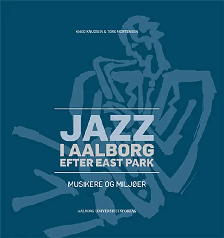 Jazz i Aalborg efter East Park af Knud Knudsen
