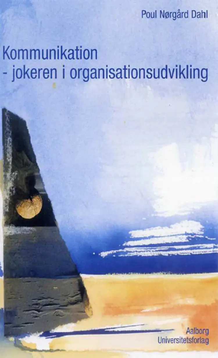 Kommunikation - jokeren i organisationsudvikling af Poul Nørgård Dahl