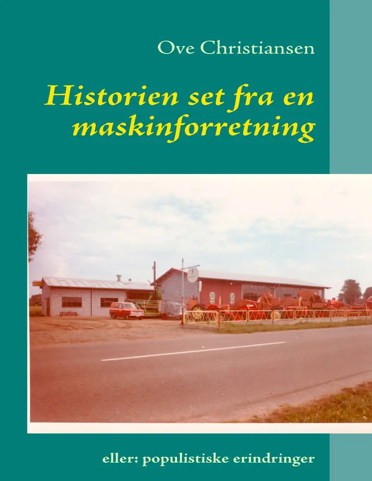 Historien set fra en maskinforretning eller Populistiske erindringer af Christiansen