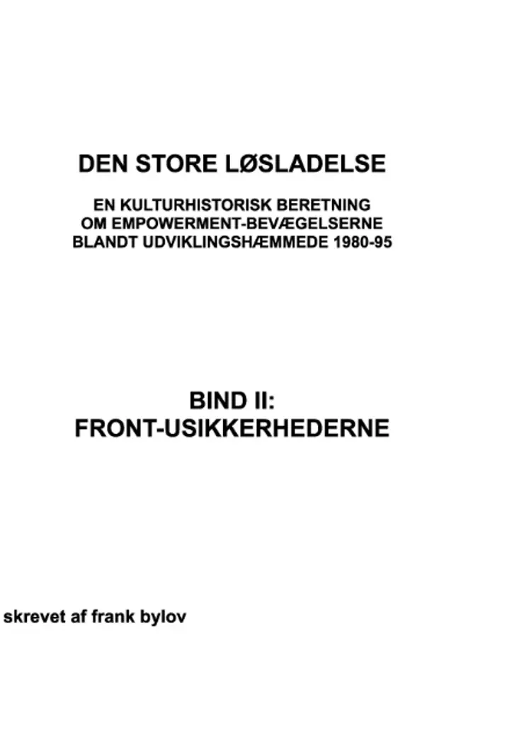 Den store løsladelse - En kulturhistorisk beretning om empowerment-bevægelserne blandt udviklingshæmmende 1980-95 af Frank Bylov