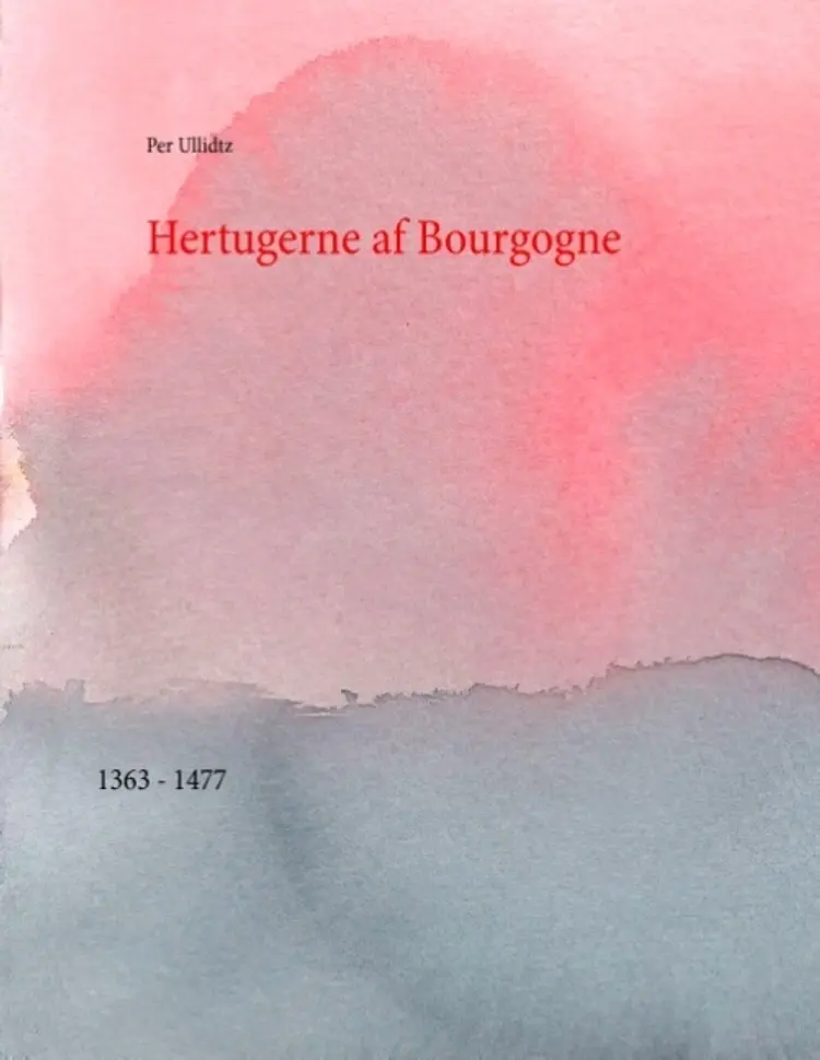 Hertugerne af Bourgogne af Per Ullidtz