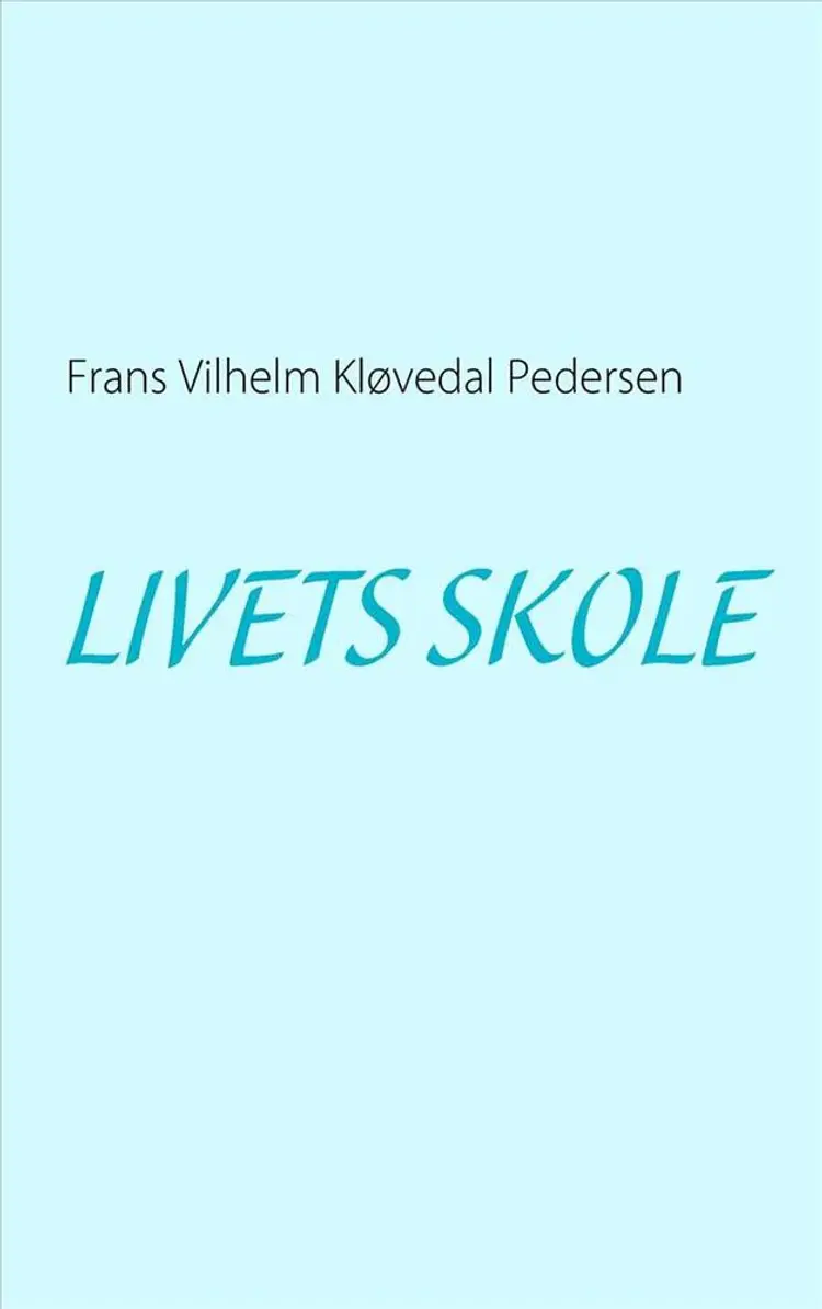 Livets skole af Frans Vilhelm Kløvedal Pedersen