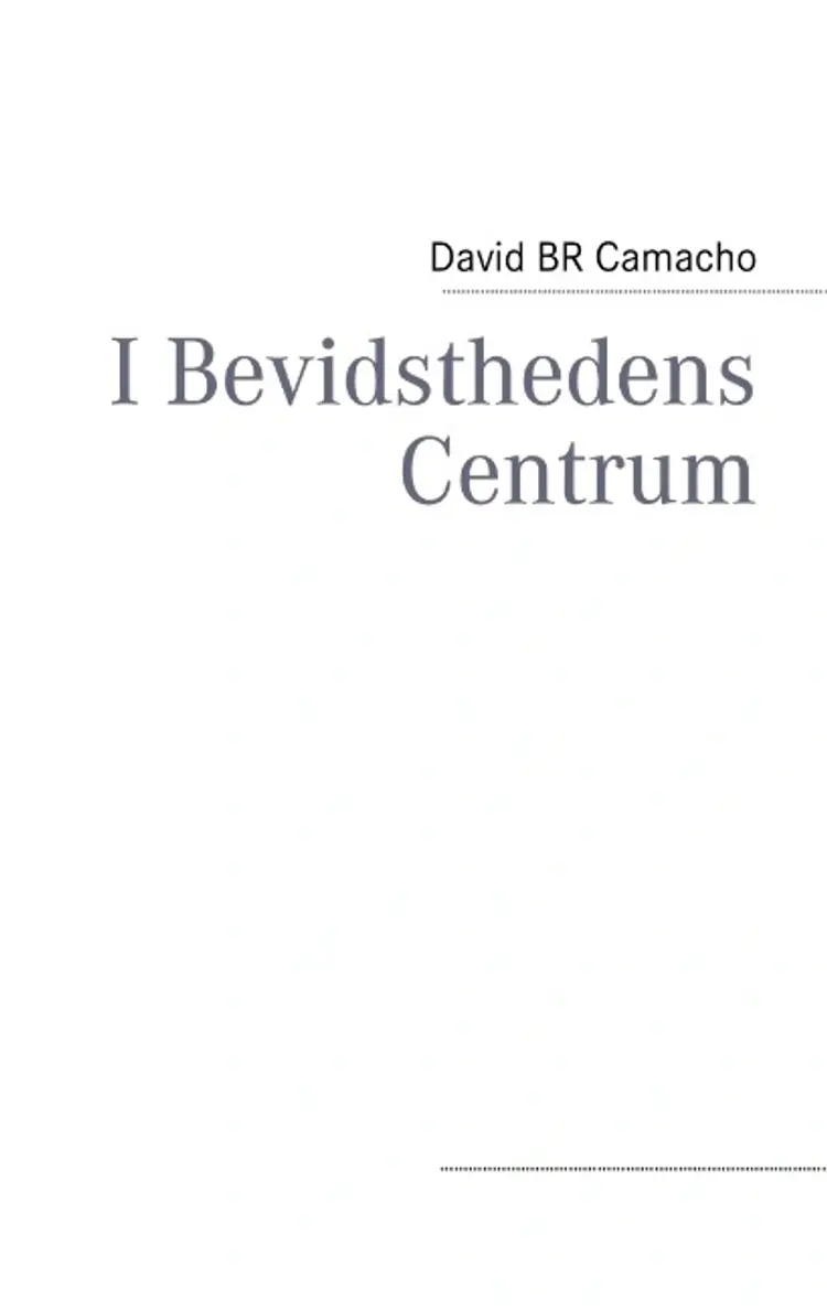 I Bevidsthedens Centrum af David BR Camacho