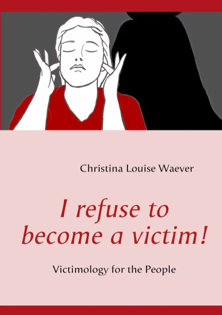 I refuse to become a victim! af Christina Louise Waever