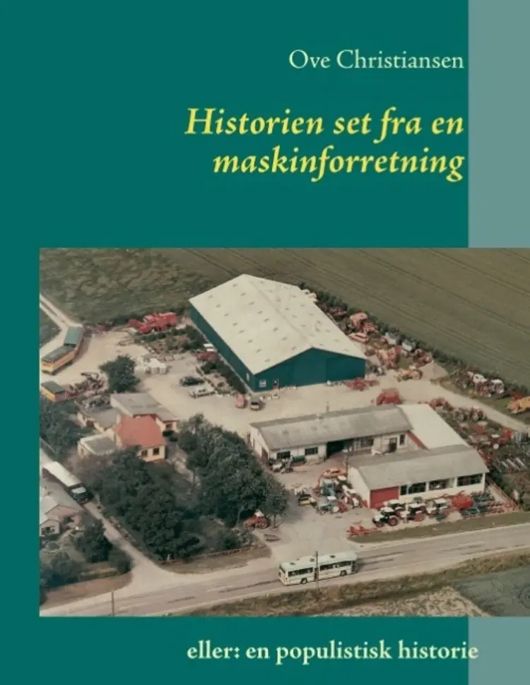 Historien set fra en maskinforretning eller en populistisk historie af Ove Christiansen