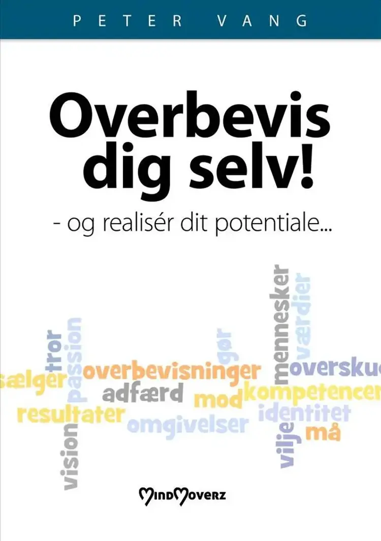 Overbevis dig selv! og realiser dit potentiale af Peter Vang