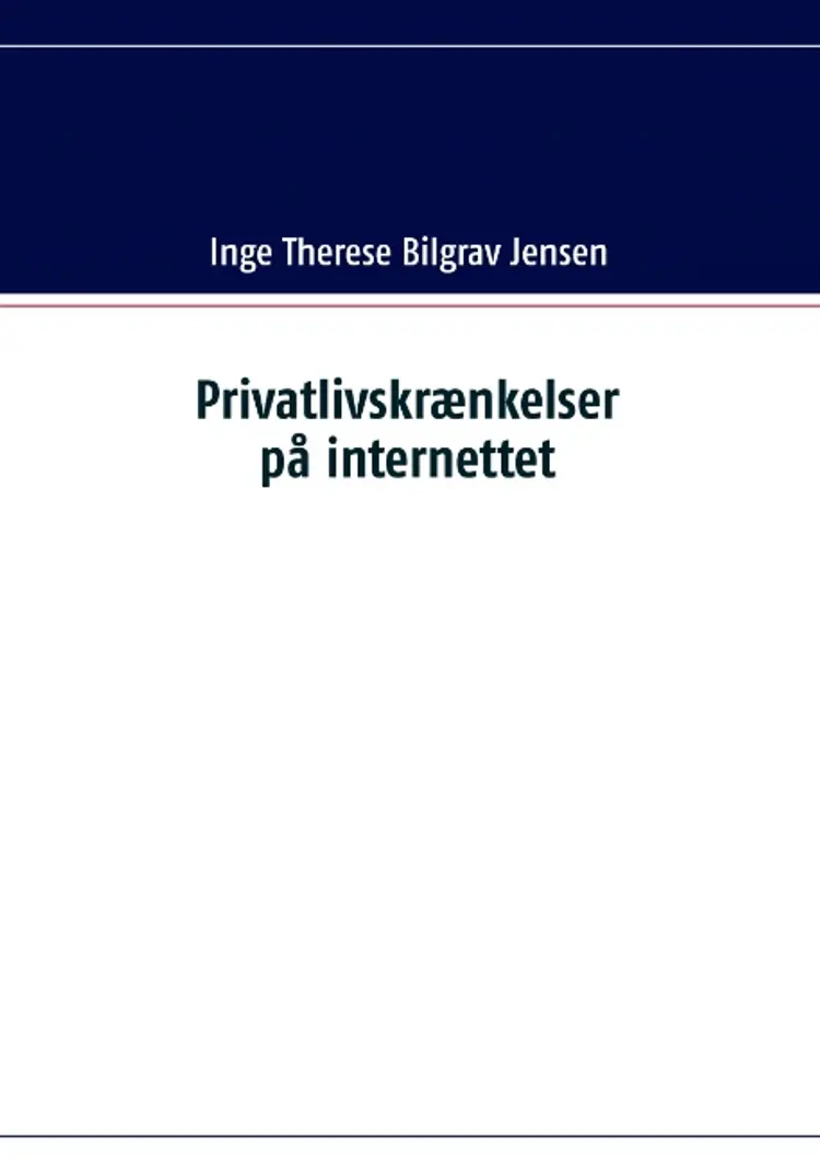 Privatlivskrænkelser på internettet af Inge Therese Bilgrav Jensen
