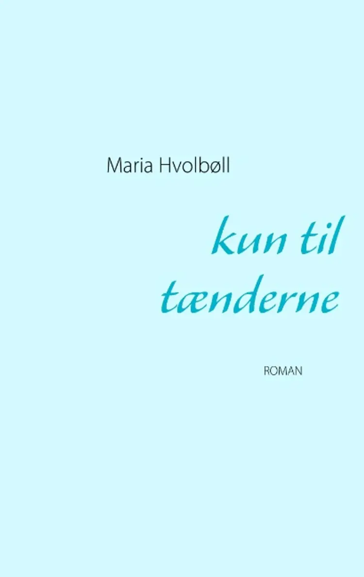 Kun til tænderne af Maria Hvolbøll