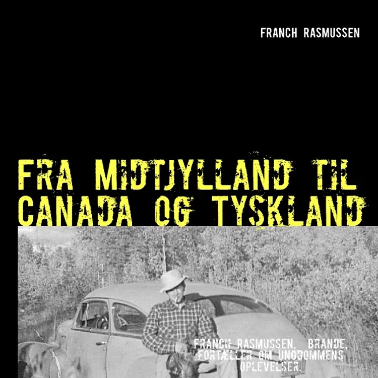 Fra Midtjylland til Canada og Tyskland af Franch Rasmussen