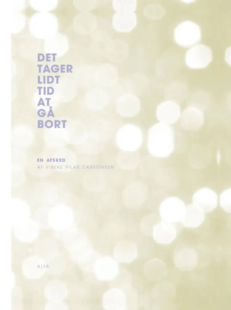 Det tager lidt tid at gå bort af Vibeke Pilar Carstensen