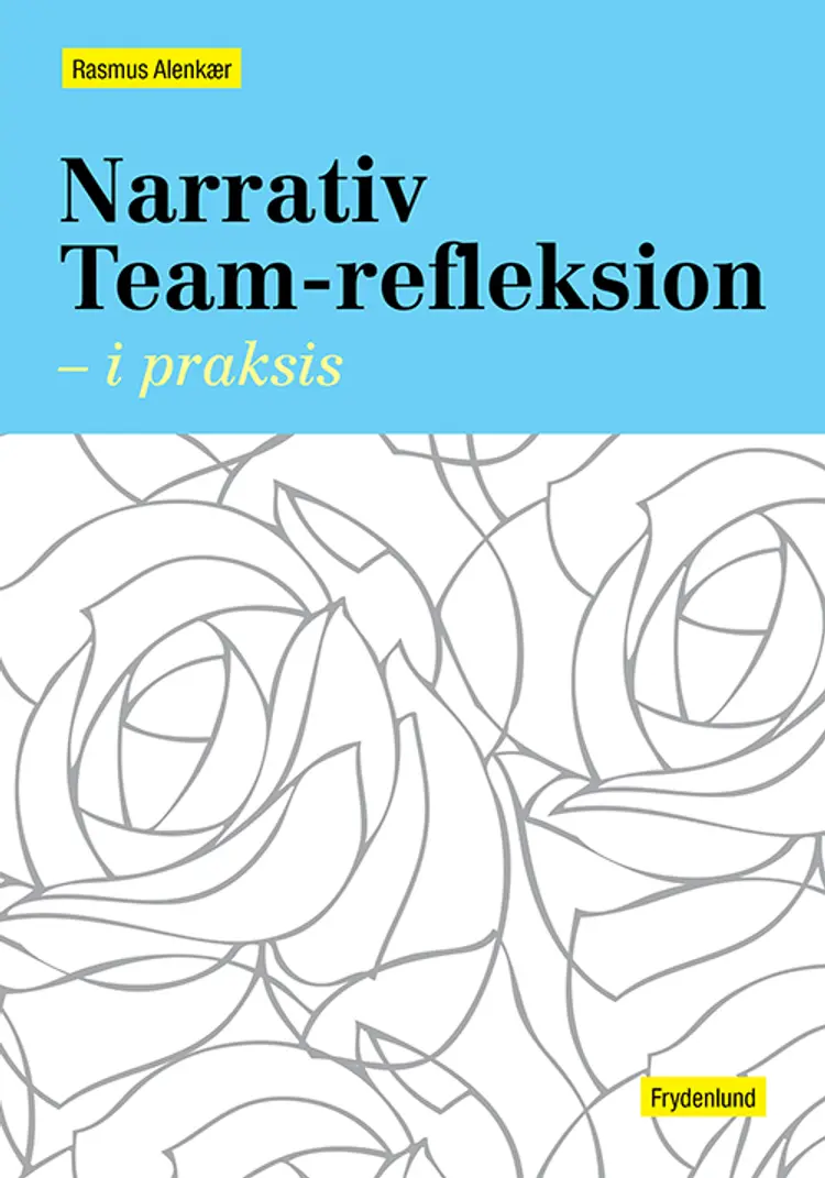 Narrativ team-refleksion - i praksis af Rasmus Alenkær