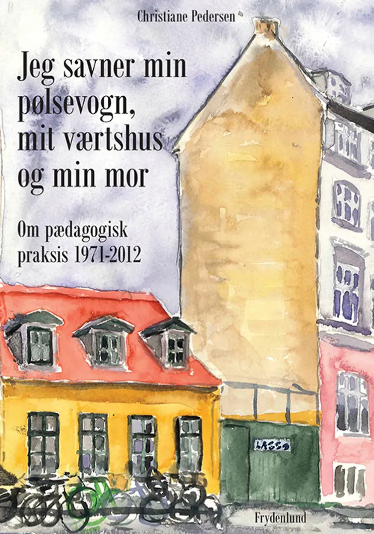 Jeg savner min pølsevogn, mit værtshus og min mor af Christiane Pedersen