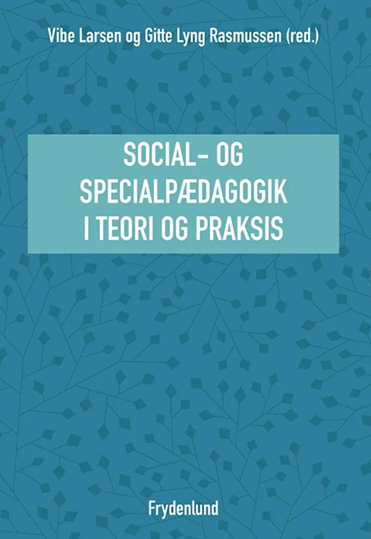 Social- og specialpædagogik i teori og praksis af Vibe Larsen