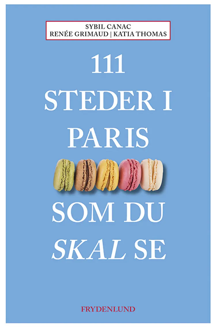 111 steder i Paris som du skal se af Sybil Canac