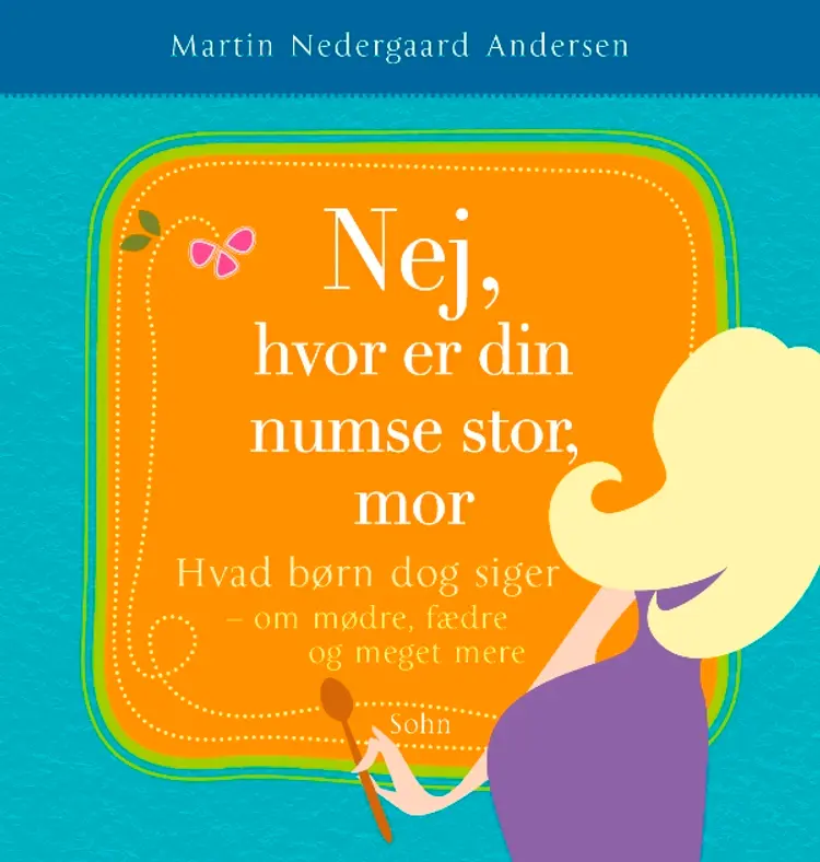 Nej, hvor er din numse stor, mor! af Martin Nedergaard Andersen