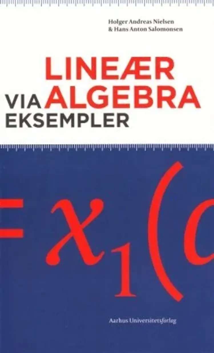 Lineær algebra via eksempler af Holger Andreas Nielsen et.al.