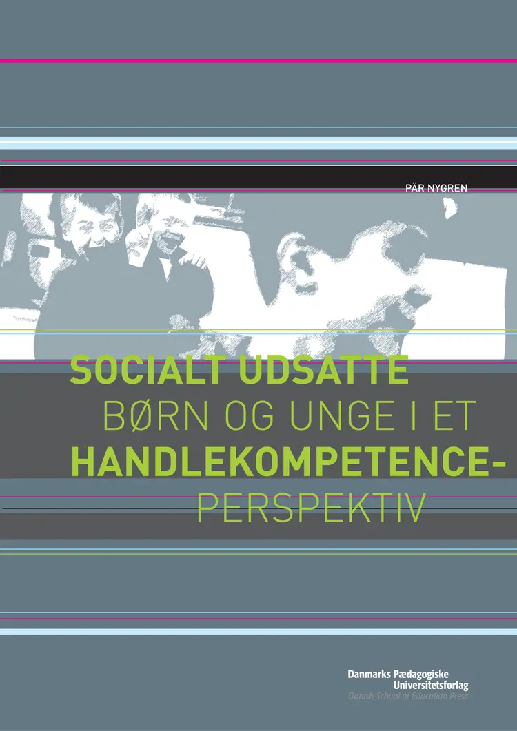 Socialt udsatte børn og unge i et handlekompetenceperspektiv af Pär Nygren