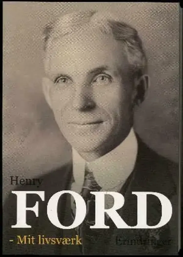 Mit livsværk af Henry Ford