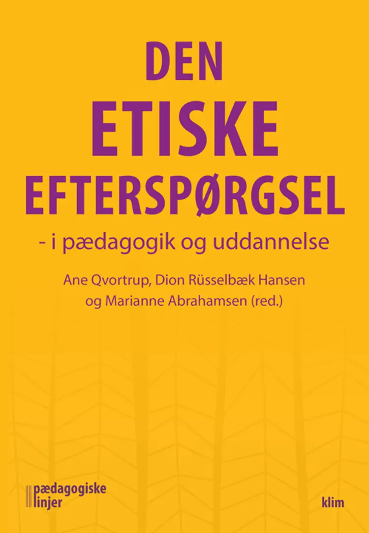 Den etiske efterspørgsel - i pædagogik og uddannelse af Ane Qvortrup