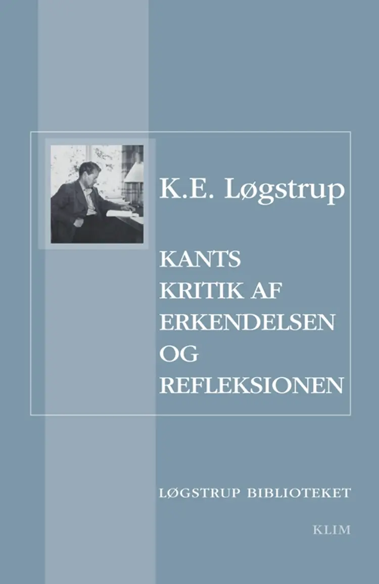 Kants kritik af erkendelsen og refleksionen af K. E. Løgstrup